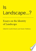 Is landscape...? : essays on the identity of landscape /
