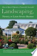 How to open & operate a financially successful landscaping, nursery, or lawn service business : with companion CD-ROM.