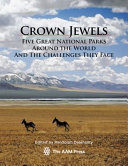 Crown jewels : five great national parks around the world and the challenges they face /