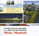 Olympic Sculpture Park for the Seattle Art Museum : Weiss/Manfredi /