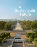 A sustainable future : urban parks and gardens /