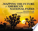 Mapping the future of America's national parks : stewardship through geographic information systems /