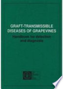 Graft-transmissible diseases of grapevines : handbook for detection and diagnosis /
