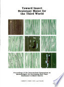 Toward insect resistant maize for the Third World : proceedings of the International Symposium on Methodologies for Developing Host Plant Resistance to Maize Insects, CIMMYT, Mexico, 9-14 March 1987 /