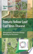 Tomato yellow leaf curl virus disease : management, molecular biology, breeding for resistance /