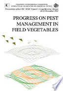 Progress on pest management in field vegetables : proceedings of the CEC/IOBC experts' group meeting, Rennes, 20-22 November 1985 /
