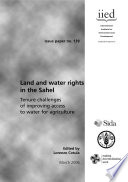 Land and water rights in the Sahel : tenure challenges of improving access to water for agriculture /