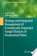 Etiology and Integrated Management of Economically Important Fungal Diseases of Ornamental Palms /