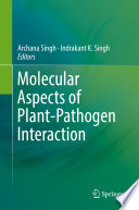 Molecular Aspects of Plant-Pathogen Interaction /