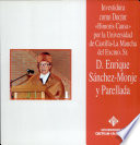 Investidura como Doctor "Honoris Causa" del Excmo. Sr. D. Enrique Sánchez-Monje y Parellada : Albacete, 13 de mayo de 1999.
