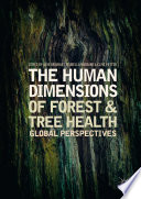 The human dimensions of forest and tree health : global perspectives /