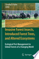 Invasive forest insects, introduced forest trees, and altered ecosystems : ecological pest management in global forests of a changing world /