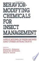Behavior-modifying chemicals for insect management : applications of pheromones and other attractants /