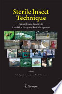 Sterile insect technique : principles and practice in area-wide integrated pest management /