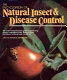 The Encyclopedia of natural insect & disease control : the most comprehensive guide to protecting plants--vegetables, fruit, flowers, trees, and lawns--without toxic chemicals /
