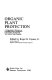 Organic plant protection : a comprehensive reference on controlling insects and diseases in the garden, orchard and yard without using chemicals /