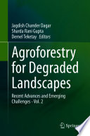 Agroforestry for Degraded Landscapes : Recent Advances and Emerging Challenges - Vol. 2 /