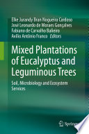 Mixed Plantations of Eucalyptus and Leguminous Trees : Soil, Microbiology and Ecosystem Services  /
