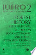 Forest history : international studies on socioeconomic and forest ecosystem change : report no. 2 of the IUFRO Task Force on Environmental Change /