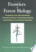 Frontiers of forest biology : proceedings of the 1998 Joint Meeting of the North American Forest Biology Workshop and the Western Forest Genetics Association /