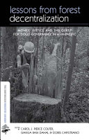Lessons from forest decentralization : money, justice and the quest for good governance in Asia-Pacific /