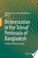 Deforestation in the Teknaf Peninsula of Bangladesh : a study of political ecology /