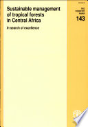 Sustainable management of tropical forests in Central Africa : in search of excellence /