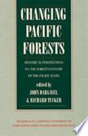 Changing Pacific forests : historical perspectives on the forest economy of the Pacific basin : proceedings of a conference sponsored by the Forest History Society and IUFRO Forest History Group /