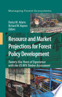 Resource and market projections for forest policy development : twenty-five years of experience with the  U.S. RPA timber assessment /