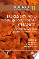 Forestry and environmental change : socioeconomic and political dimensions : report no. 5 of the IUFRO Task Force on environmental change /