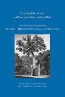 Invaluable trees : cultures of nature, 1660-1830 /