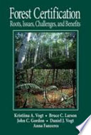 Forest certification : roots, issues, challenges, and benefits /