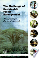 The Challenge of sustainable forest management : what future for the world's forests?