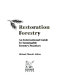 Restoration forestry : an international guide to sustainable forestry practices /