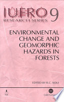 Environmental changes and geomorphic hazards in forests : report no. 4 of the IUFRO Task Force on Environmental Change /