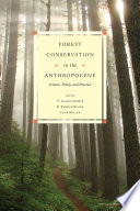 Forest conservation in the Anthropocene : science, policy, and practice /