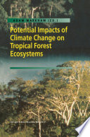 Potential impacts of climate change on tropical forest ecosystems /