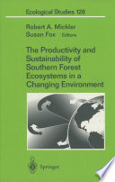 The productivity and sustainability of southern forest ecosystems in a changing environment /