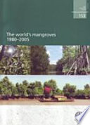 The world's mangroves, 1980-2005 : a thematic study in the framework of the Global forest resources assessment 2005.