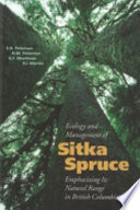 Ecology and management of Sitka spruce, emphasizing its natural range in British Columbia /