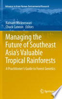 Managing the future of Southeast Asia's valuable tropical rainforests : a practitioner's guide to forest genetics /