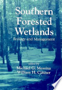 Southern forested wetlands : ecology and management /