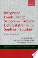 Integrated land-change science and tropical deforestation in the southern Yucatán : final frontiers /