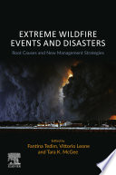 Extreme wildfire events and disasters : root causes and new management strategies /