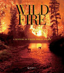 Wildfire : a century of failed forest policy /