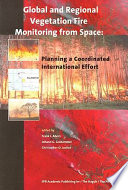 Global and regional vegetation fire monitoring from space : planning a coordinated international effort /