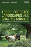 Trees, forested landscapes, and grazing animals : a European perspective on woodlands and grazed treescapes /