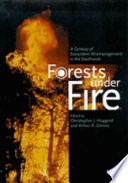 Forests under fire : a century of ecosystem mismanagement in the Southwest /