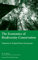 The economics of biodiversity conservation : valuation in tropical forest ecosystems /