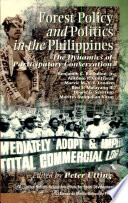 Forest policy and politics in the Philippines : the dynamics of participatory conservation /